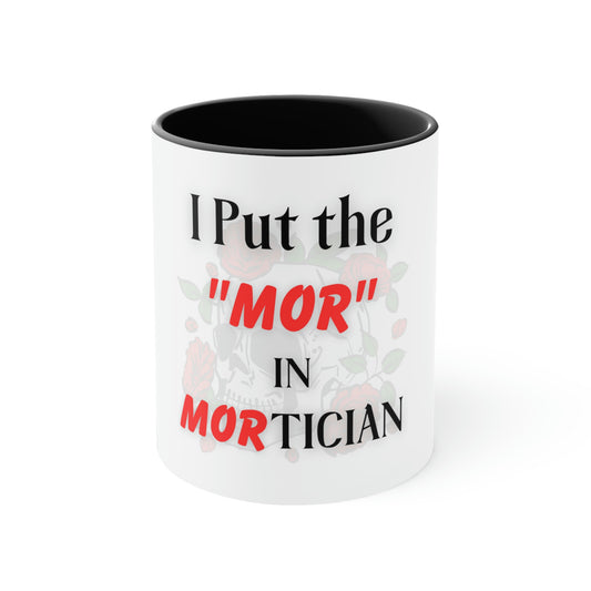 Show your Pride! Put the MOR in MORtician Accent Coffee Mug, 11oz